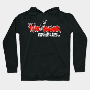 108.9 THE HAWK WITH JASON GORE AND GEOFF GARLOCK Hoodie